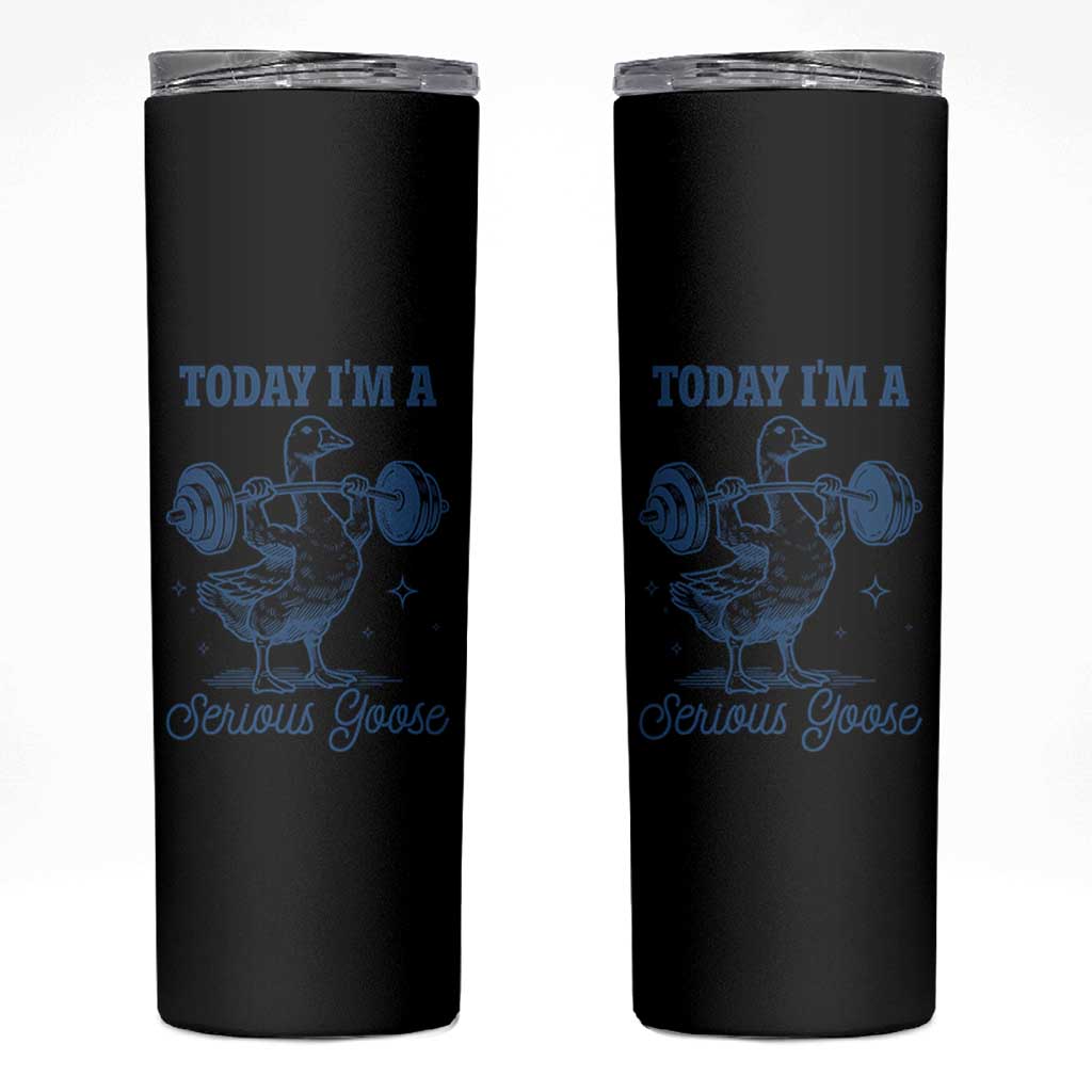 Funny Workout Silly Goose Skinny Tumbler Today I'm A Serious Goose Lifting Weights Gym