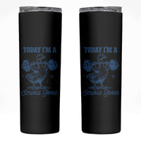 Funny Workout Silly Goose Skinny Tumbler Today I'm A Serious Goose Lifting Weights Gym