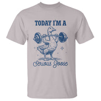 Funny Workout Silly Goose T Shirt Today I'm A Serious Goose Lifting Weights Gym