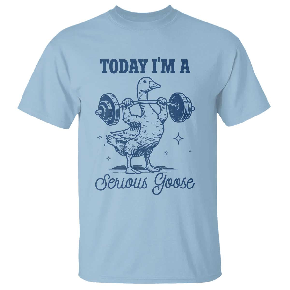 Funny Workout Silly Goose T Shirt Today I'm A Serious Goose Lifting Weights Gym
