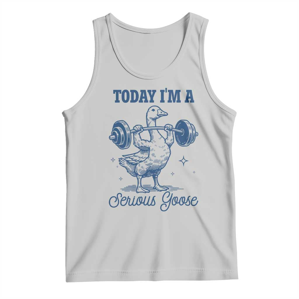 Funny Workout Silly Goose Tank Top Today I'm A Serious Goose Lifting Weights Gym