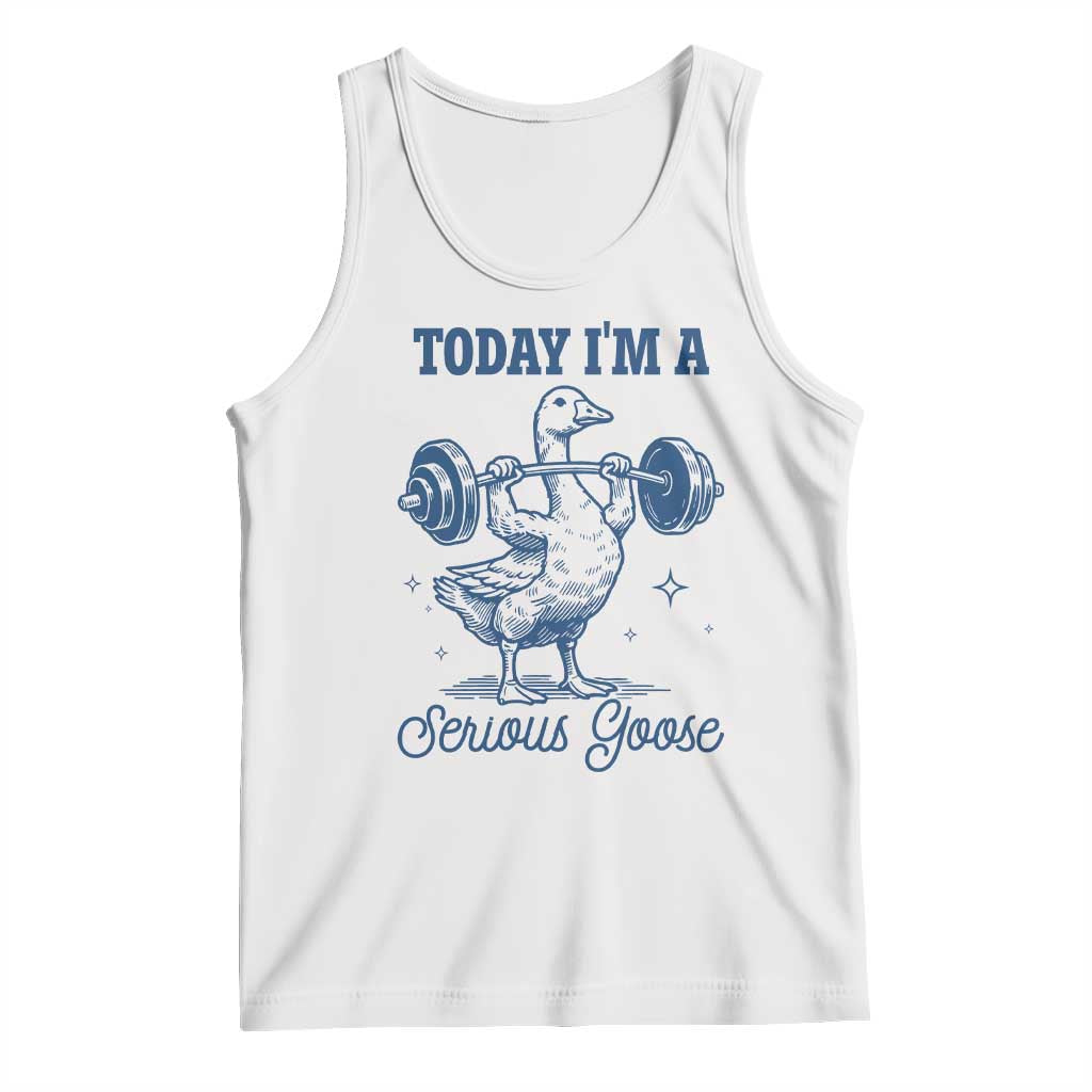 Funny Workout Silly Goose Tank Top Today I'm A Serious Goose Lifting Weights Gym