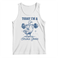 Funny Workout Silly Goose Tank Top Today I'm A Serious Goose Lifting Weights Gym