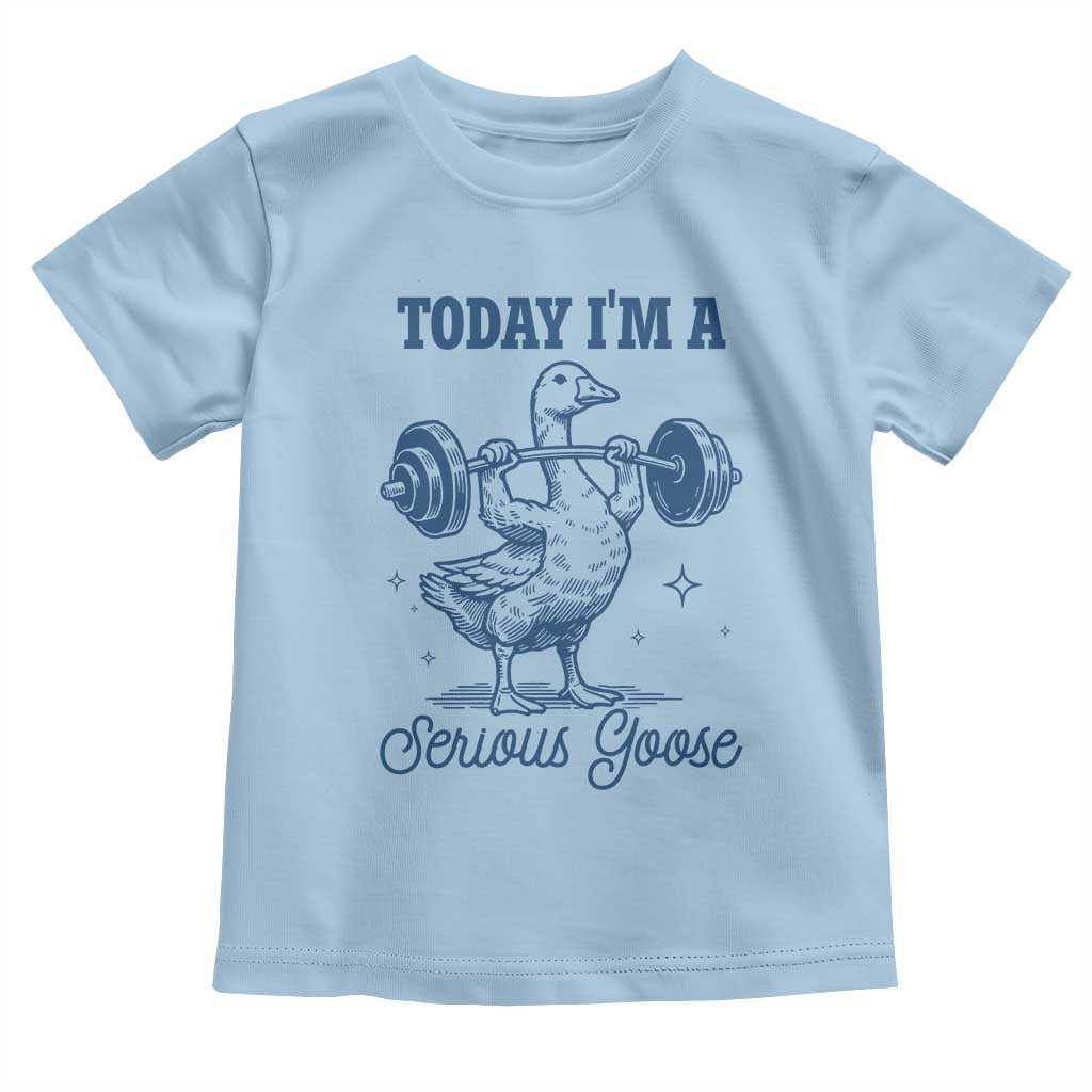 Funny Workout Silly Goose Toddler T Shirt Today I'm A Serious Goose Lifting Weights Gym