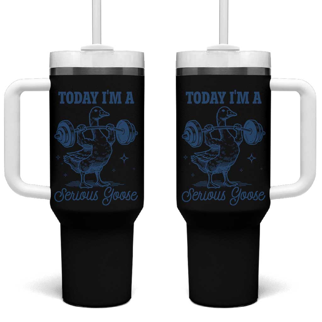 Funny Workout Silly Goose Tumbler With Handle Today I'm A Serious Goose Lifting Weights Gym