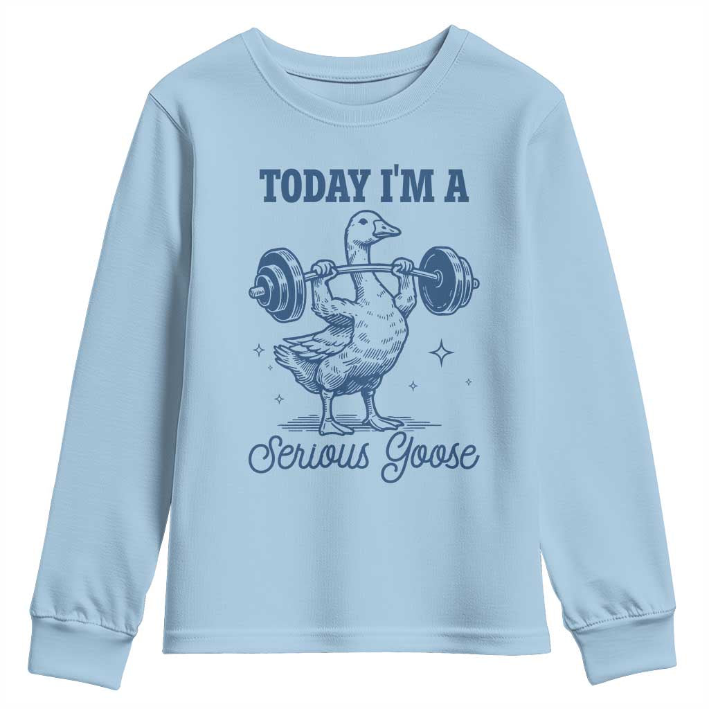 Funny Workout Silly Goose Youth Sweatshirt Today I'm A Serious Goose Lifting Weights Gym