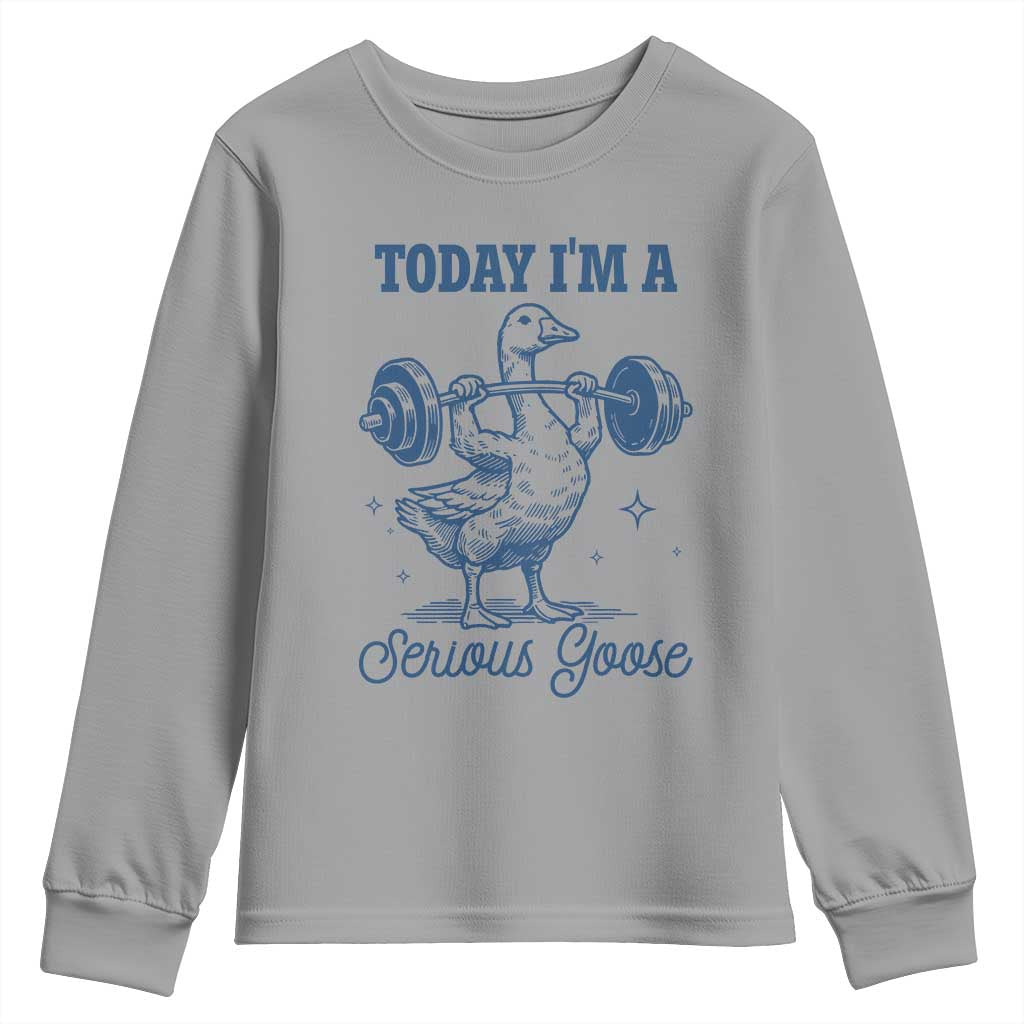 Funny Workout Silly Goose Youth Sweatshirt Today I'm A Serious Goose Lifting Weights Gym