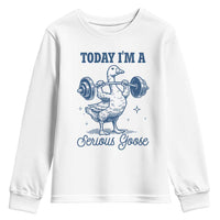 Funny Workout Silly Goose Youth Sweatshirt Today I'm A Serious Goose Lifting Weights Gym