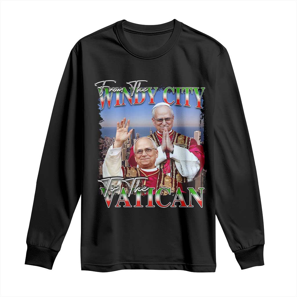 267th Pope Leo XIV Long Sleeve Shirt From The Windy City To The Vatican US Chicago Pride