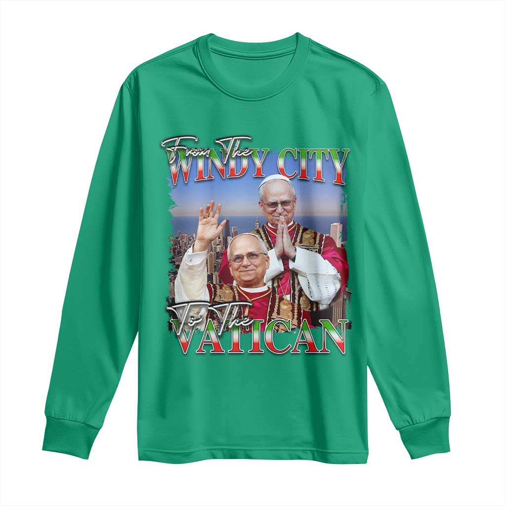 267th Pope Leo XIV Long Sleeve Shirt From The Windy City To The Vatican US Chicago Pride