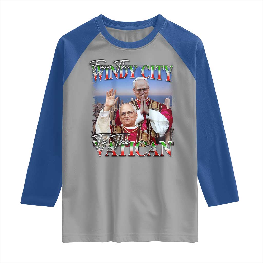 267th Pope Leo XIV Raglan Shirt From The Windy City To The Vatican US Chicago Pride