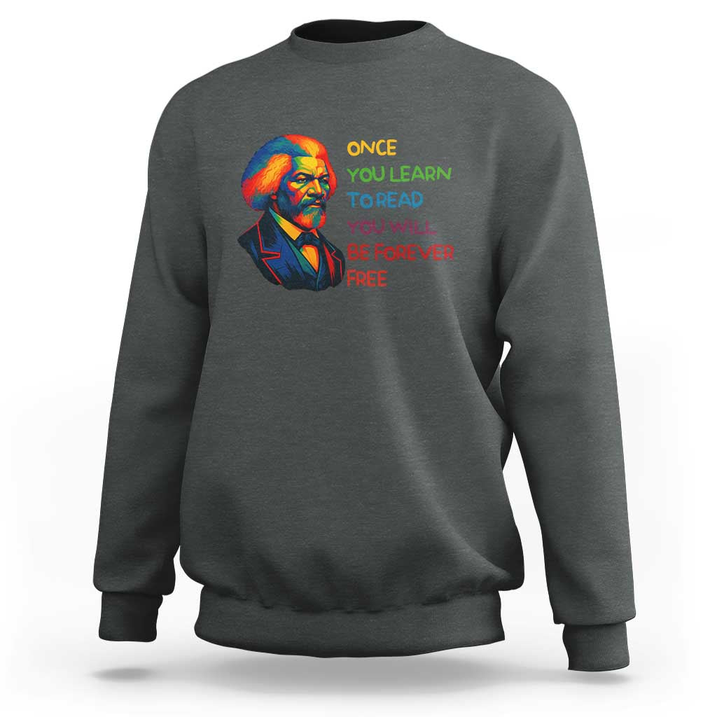 Frederick Douglass Inspirational Sweatshirt Learn to Read Be Forever Free Black Leader - Wonder Print Shop