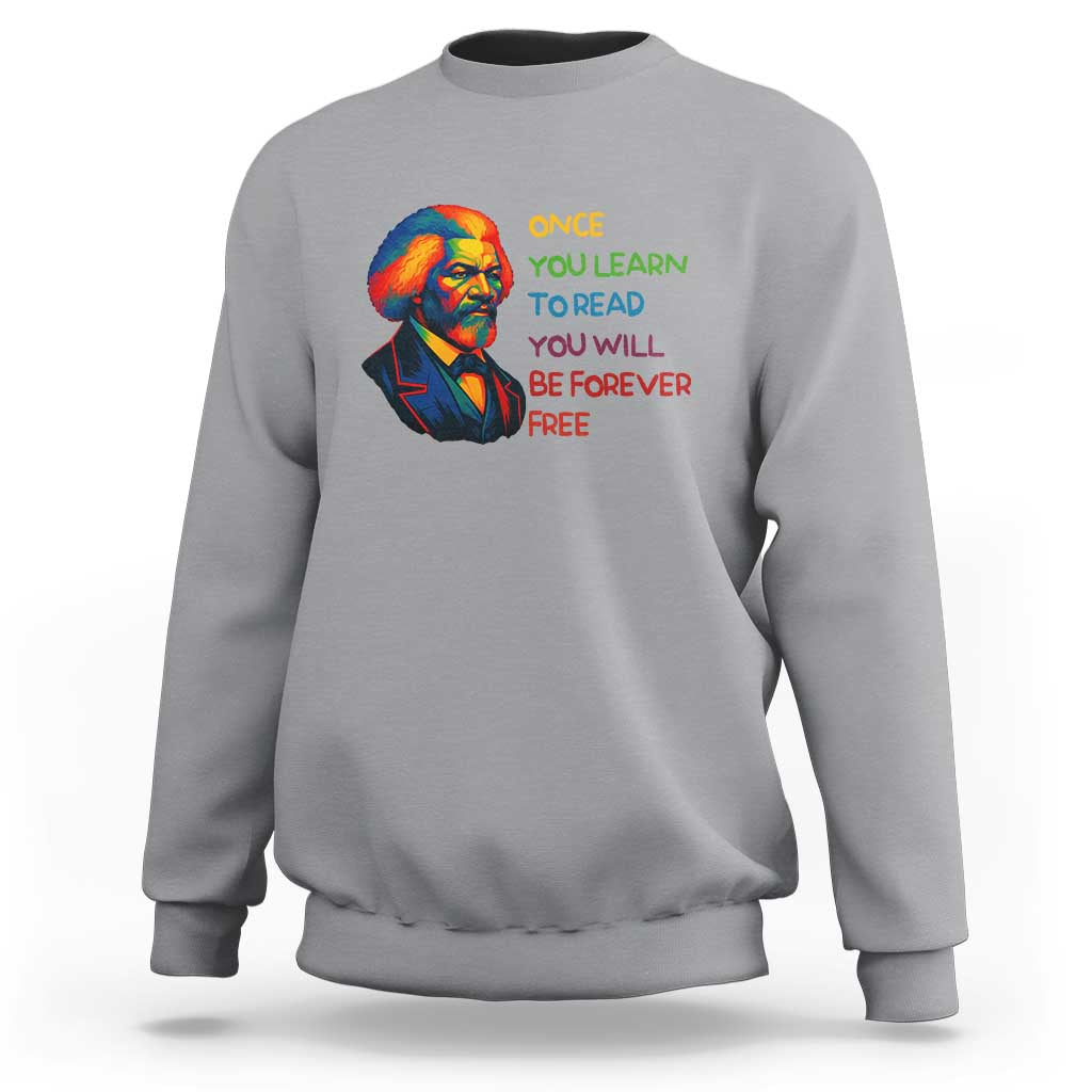 Frederick Douglass Inspirational Sweatshirt Learn to Read Be Forever Free Black Leader - Wonder Print Shop