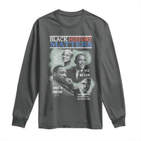 Black History Matters Long Sleeve Shirt MLK Malcolm X Obama Rosa Parks Inspirational Tribute - Wonder Print Shop