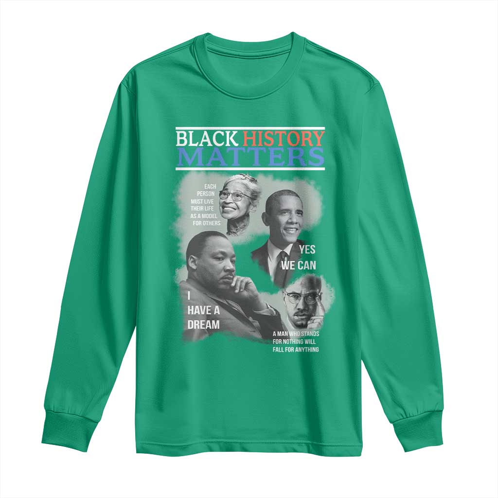 Black History Matters Long Sleeve Shirt MLK Malcolm X Obama Rosa Parks Inspirational Tribute - Wonder Print Shop