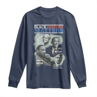 Black History Matters Long Sleeve Shirt MLK Malcolm X Obama Rosa Parks Inspirational Tribute - Wonder Print Shop