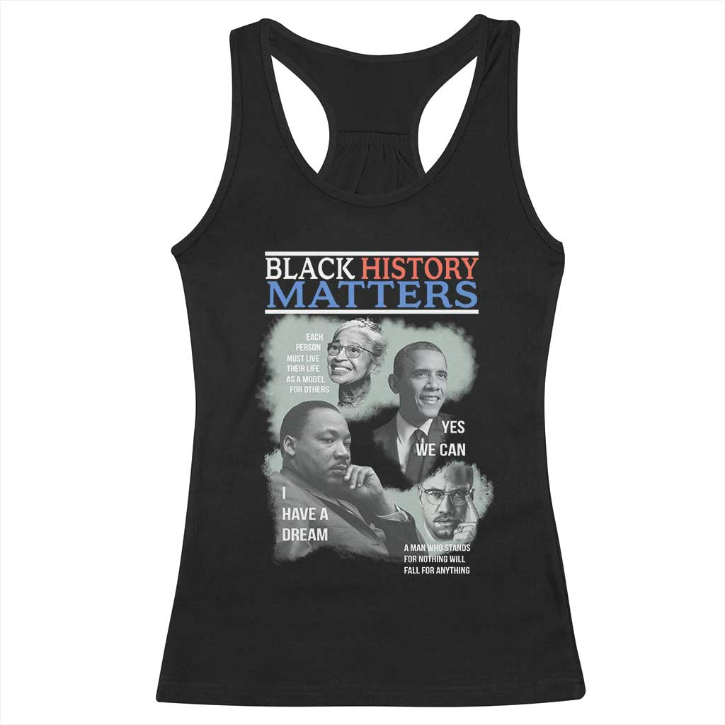 Black History Matters Racerback Tank Top MLK Malcolm X Obama Rosa Parks Inspirational Tribute - Wonder Print Shop
