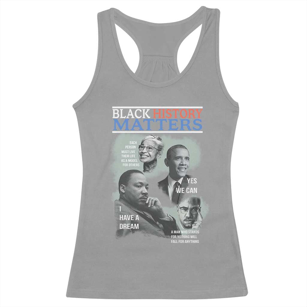 Black History Matters Racerback Tank Top MLK Malcolm X Obama Rosa Parks Inspirational Tribute - Wonder Print Shop