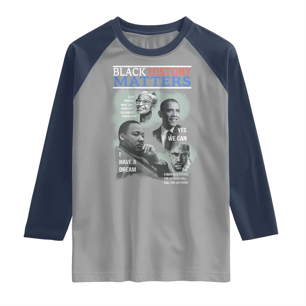 Black History Matters Raglan Shirt MLK Malcolm X Obama Rosa Parks Inspirational Tribute - Wonder Print Shop