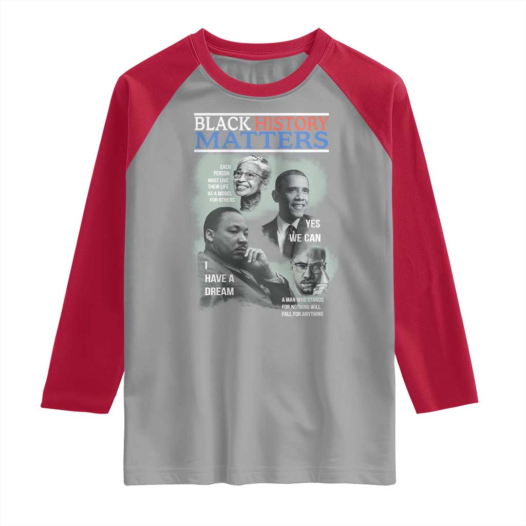 Black History Matters Raglan Shirt MLK Malcolm X Obama Rosa Parks Inspirational Tribute - Wonder Print Shop