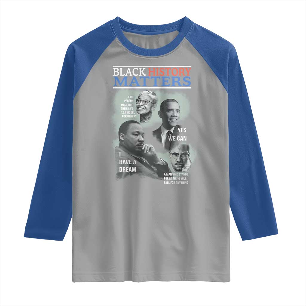 Black History Matters Raglan Shirt MLK Malcolm X Obama Rosa Parks Inspirational Tribute - Wonder Print Shop