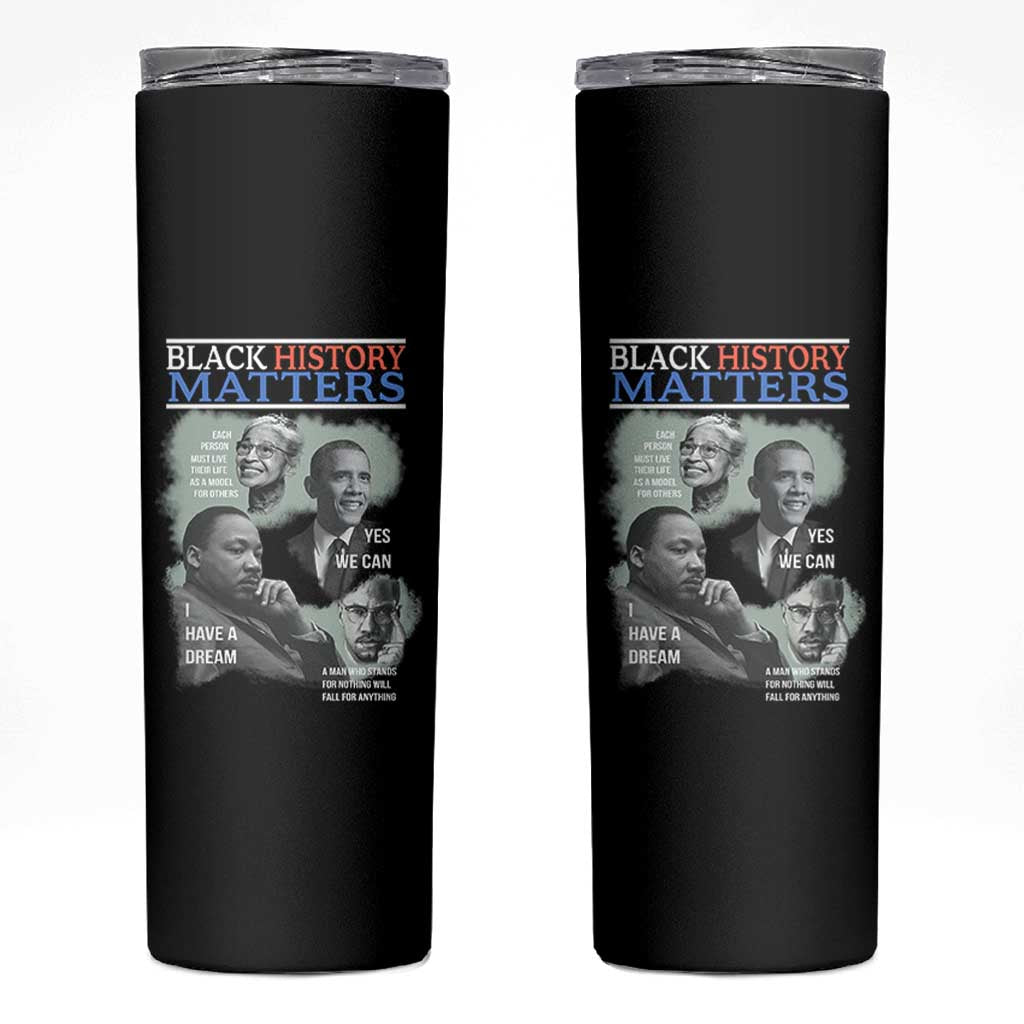 Black History Matters Skinny Tumbler MLK Malcolm X Obama Rosa Parks Inspirational Tribute - Wonder Print Shop