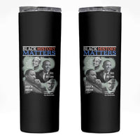 Black History Matters Skinny Tumbler MLK Malcolm X Obama Rosa Parks Inspirational Tribute - Wonder Print Shop