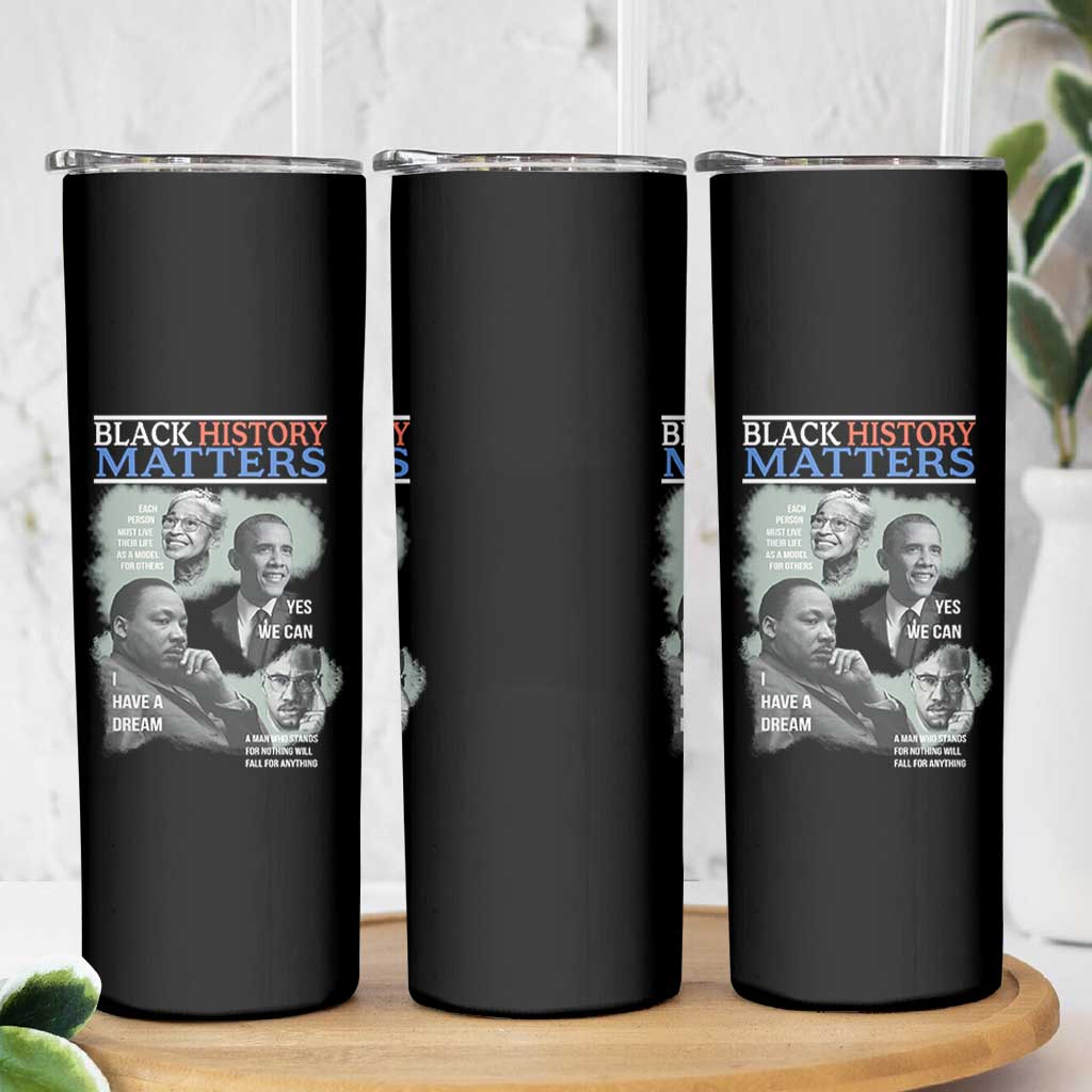 Black History Matters Skinny Tumbler MLK Malcolm X Obama Rosa Parks Inspirational Tribute - Wonder Print Shop