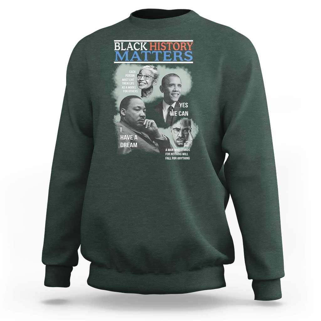 Black History Matters Sweatshirt MLK Malcolm X Obama Rosa Parks Inspirational Tribute - Wonder Print Shop