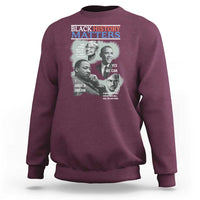 Black History Matters Sweatshirt MLK Malcolm X Obama Rosa Parks Inspirational Tribute - Wonder Print Shop