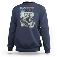 Black History Matters Sweatshirt MLK Malcolm X Obama Rosa Parks Inspirational Tribute - Wonder Print Shop