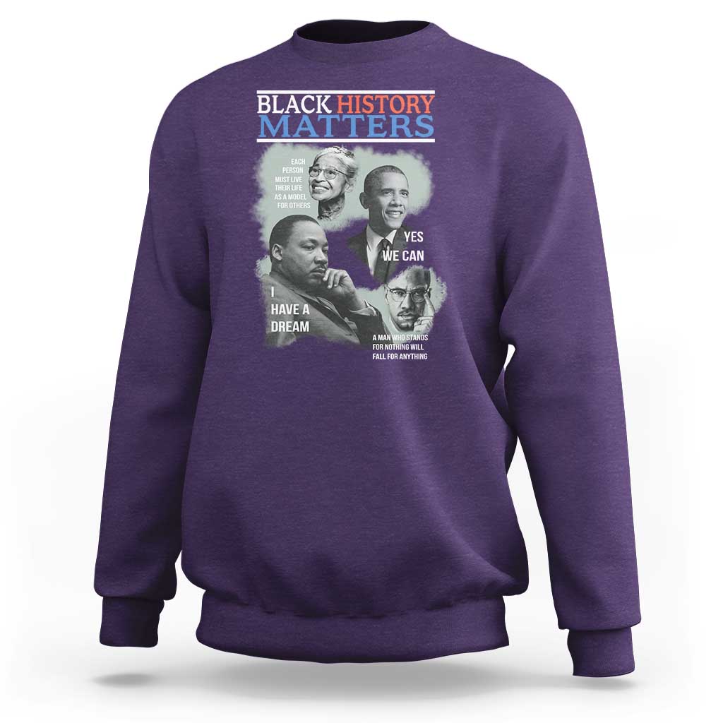 Black History Matters Sweatshirt MLK Malcolm X Obama Rosa Parks Inspirational Tribute - Wonder Print Shop