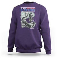 Black History Matters Sweatshirt MLK Malcolm X Obama Rosa Parks Inspirational Tribute - Wonder Print Shop