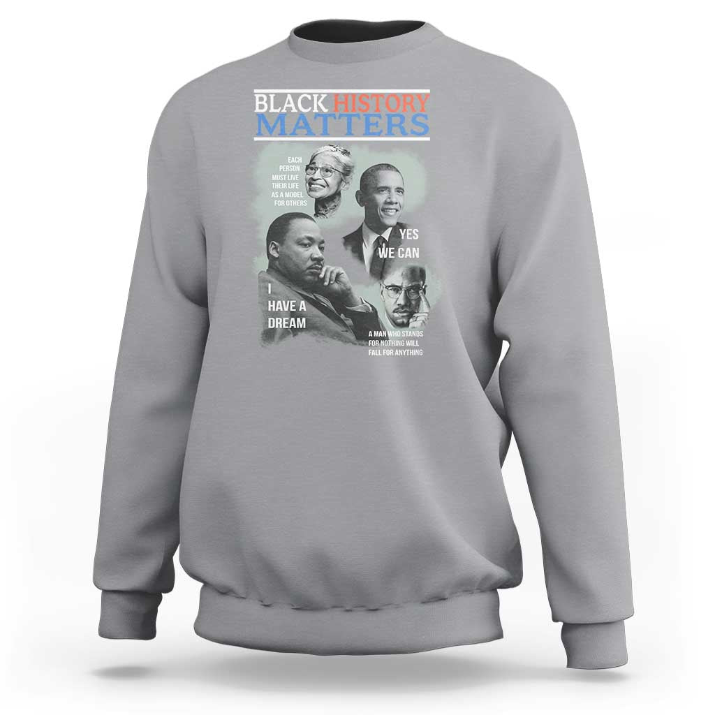 Black History Matters Sweatshirt MLK Malcolm X Obama Rosa Parks Inspirational Tribute - Wonder Print Shop