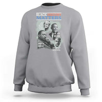 Black History Matters Sweatshirt MLK Malcolm X Obama Rosa Parks Inspirational Tribute - Wonder Print Shop