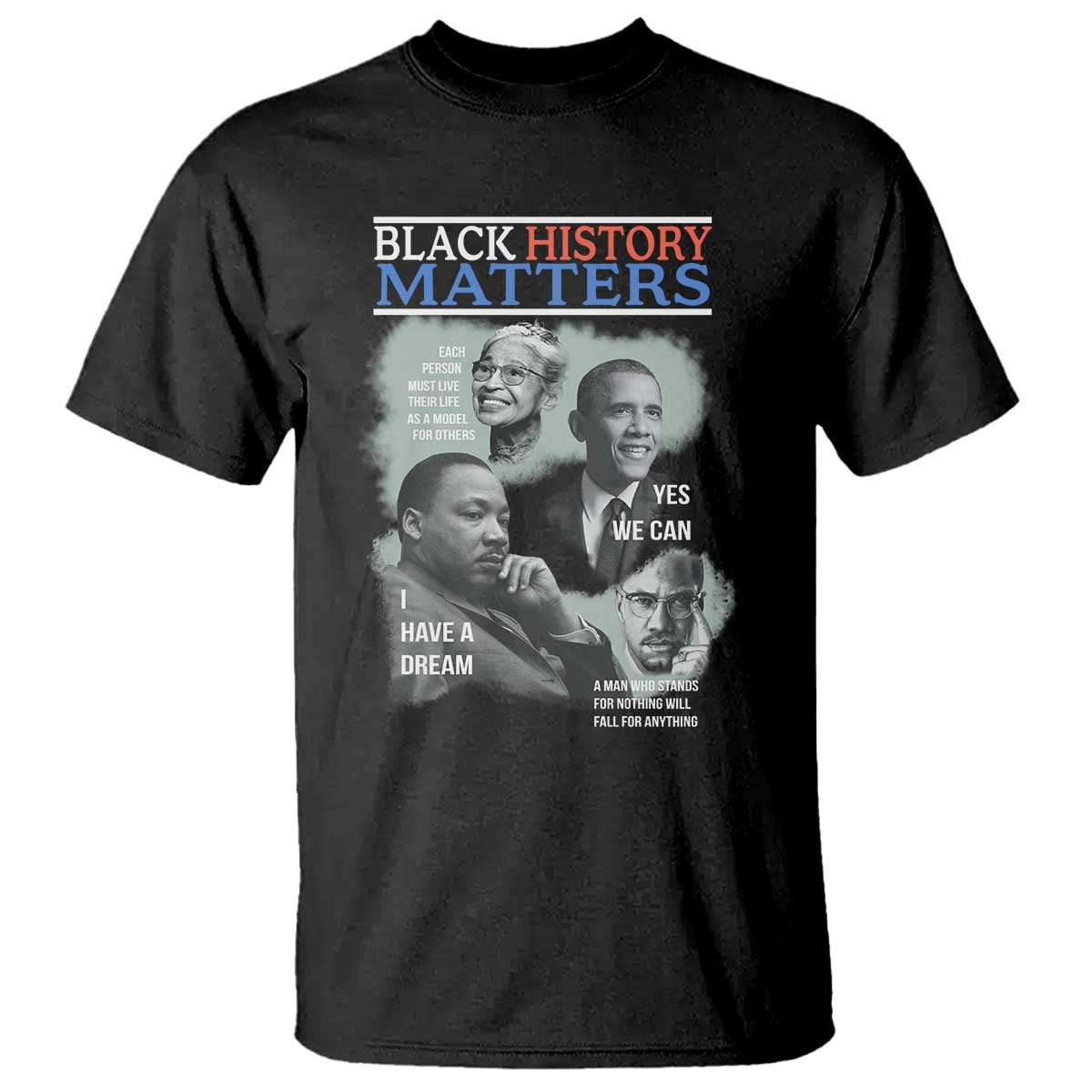 Black History Matters T Shirt MLK Malcolm X Obama Rosa Parks Inspirational Tribute - Wonder Print Shop
