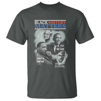 Black History Matters T Shirt MLK Malcolm X Obama Rosa Parks Inspirational Tribute - Wonder Print Shop