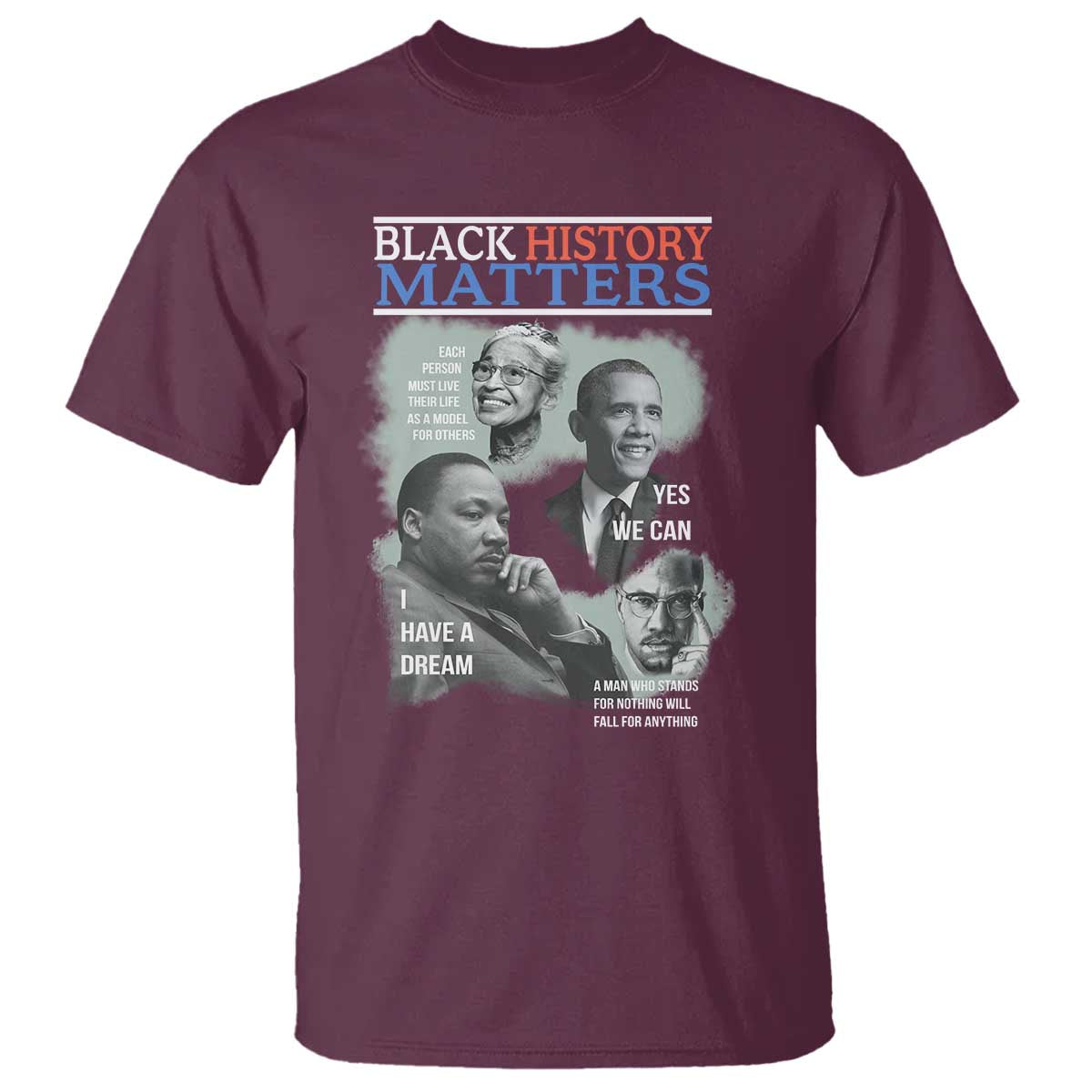 Black History Matters T Shirt MLK Malcolm X Obama Rosa Parks Inspirational Tribute - Wonder Print Shop