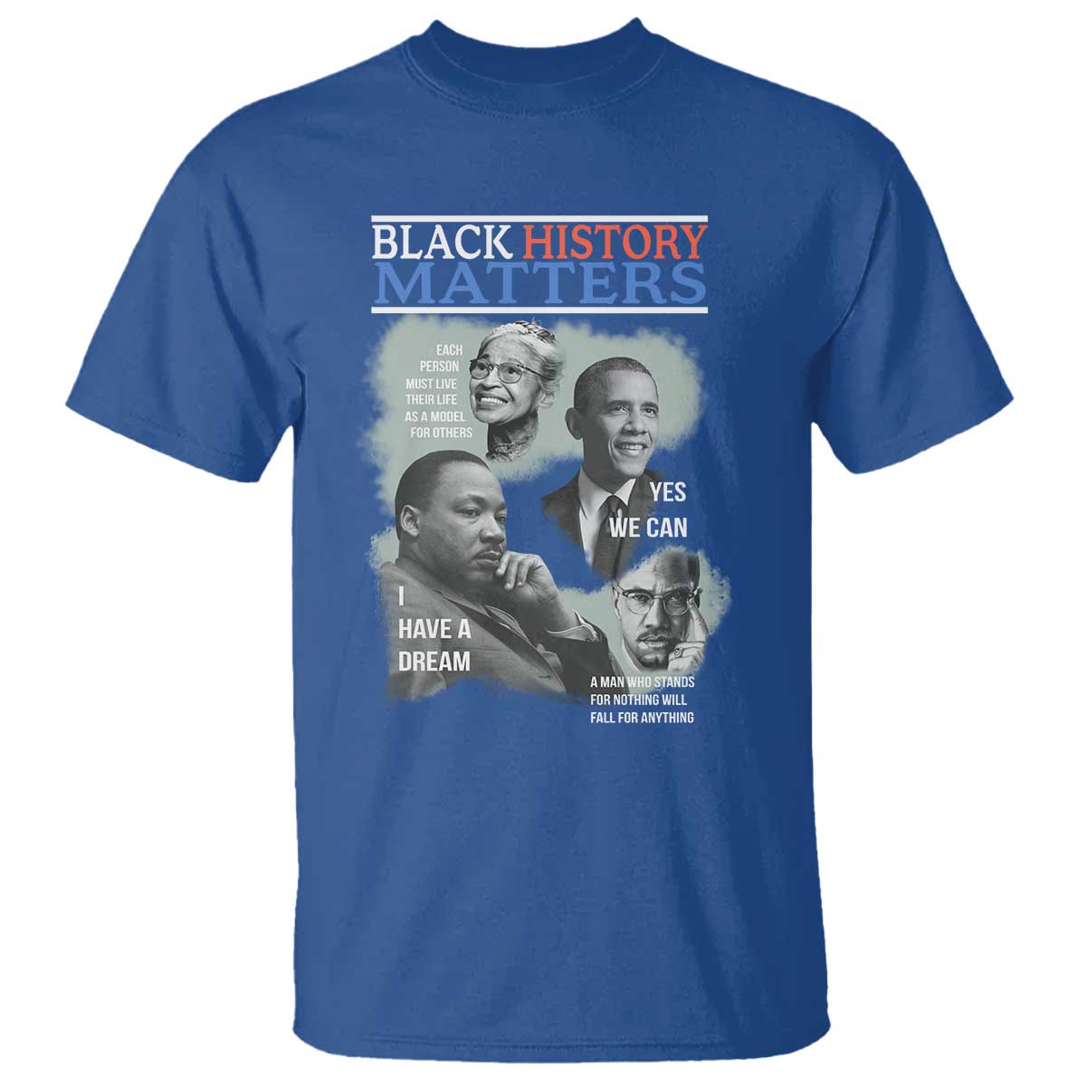 Black History Matters T Shirt MLK Malcolm X Obama Rosa Parks Inspirational Tribute - Wonder Print Shop