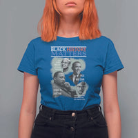 Black History Matters T Shirt For Women MLK Malcolm X Obama Rosa Parks Inspirational Tribute - Wonder Print Shop