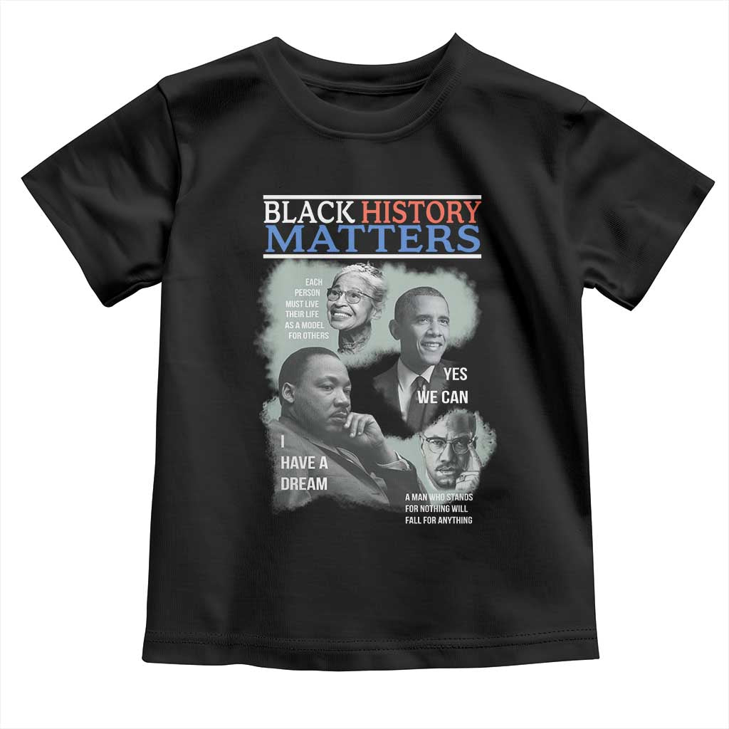 Black History Matters Toddler T Shirt MLK Malcolm X Obama Rosa Parks Inspirational Tribute - Wonder Print Shop