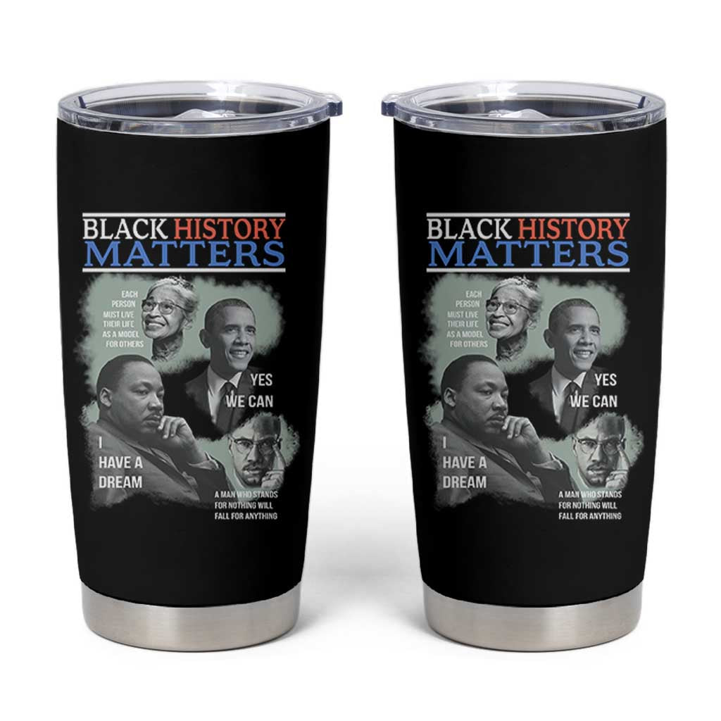 Black History Matters Tumbler Cup MLK Malcolm X Obama Rosa Parks Inspirational Tribute - Wonder Print Shop