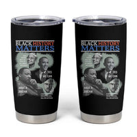 Black History Matters Tumbler Cup MLK Malcolm X Obama Rosa Parks Inspirational Tribute - Wonder Print Shop