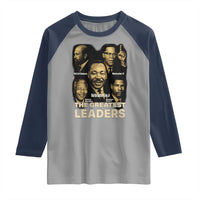 The Greatest Black Leaders Tribute Raglan Shirt Civil Rights Icons Legacy