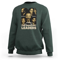 The Greatest Black Leaders Tribute Sweatshirt Civil Rights Icons Legacy