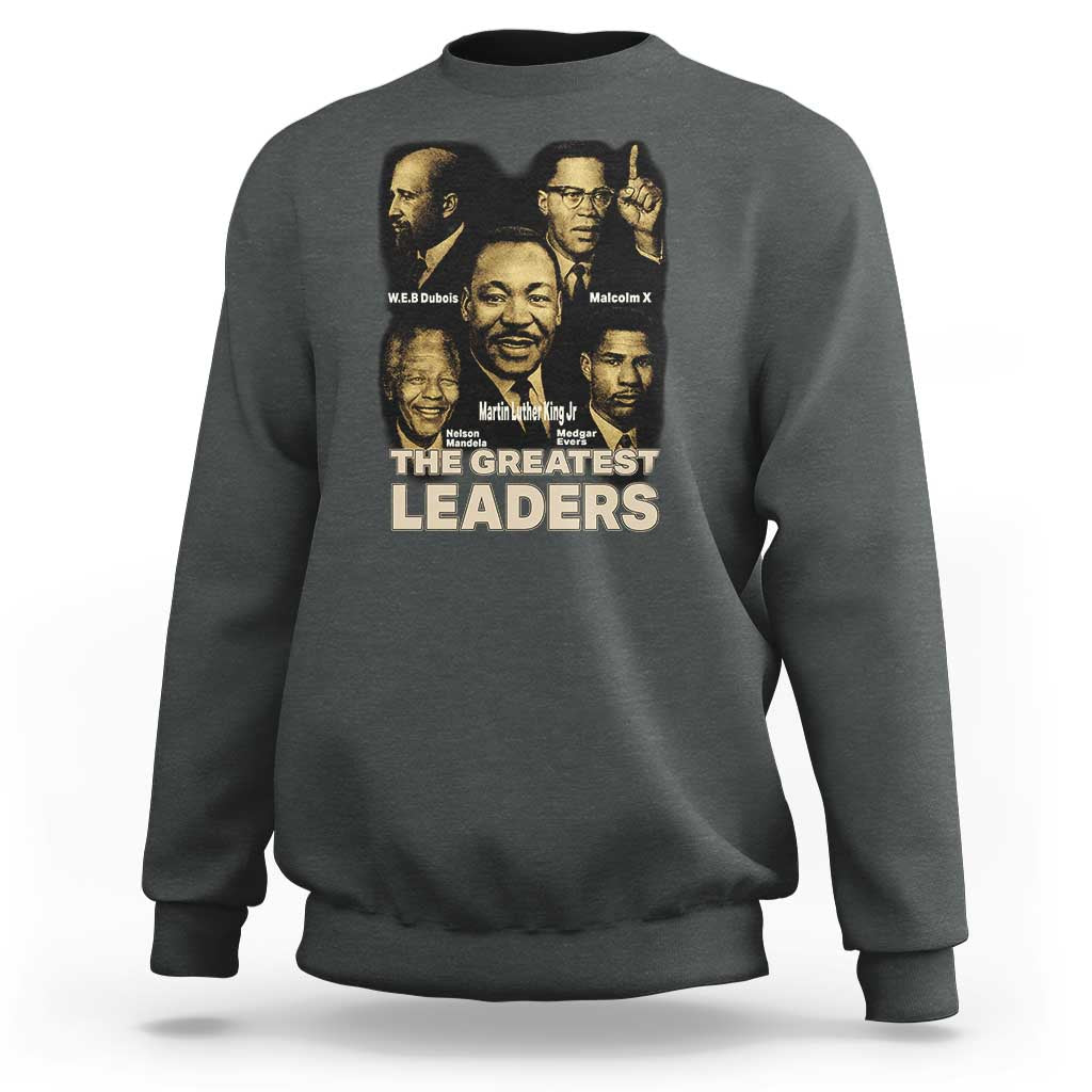 The Greatest Black Leaders Tribute Sweatshirt Civil Rights Icons Legacy