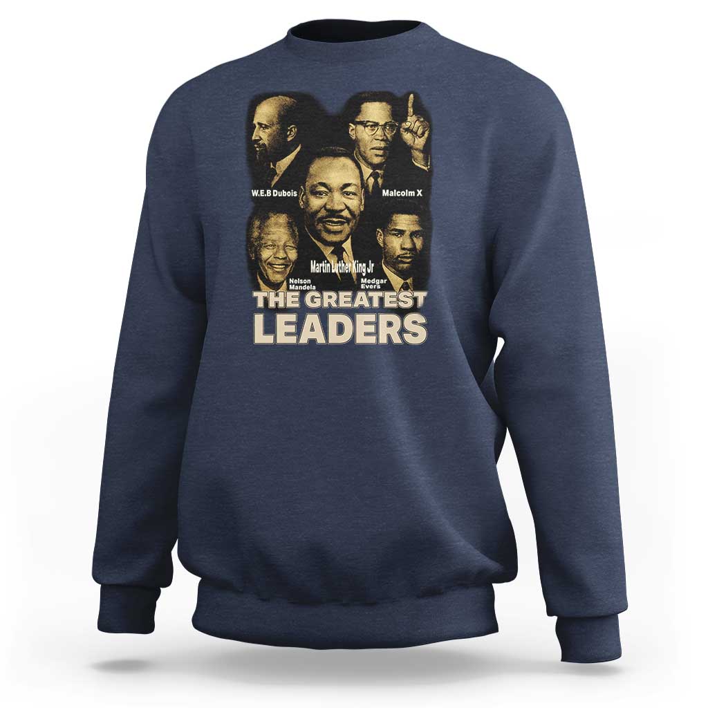 The Greatest Black Leaders Tribute Sweatshirt Civil Rights Icons Legacy
