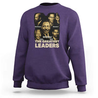 The Greatest Black Leaders Tribute Sweatshirt Civil Rights Icons Legacy