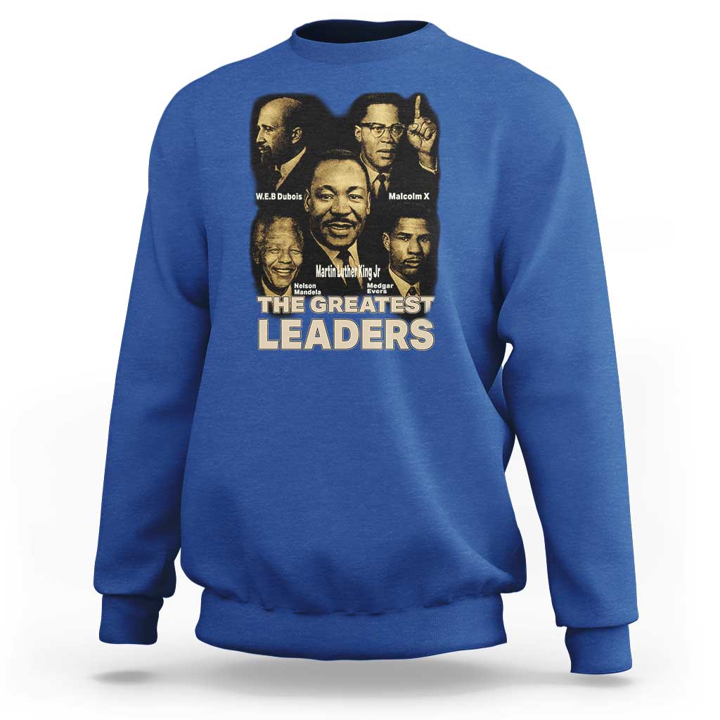 The Greatest Black Leaders Tribute Sweatshirt Civil Rights Icons Legacy