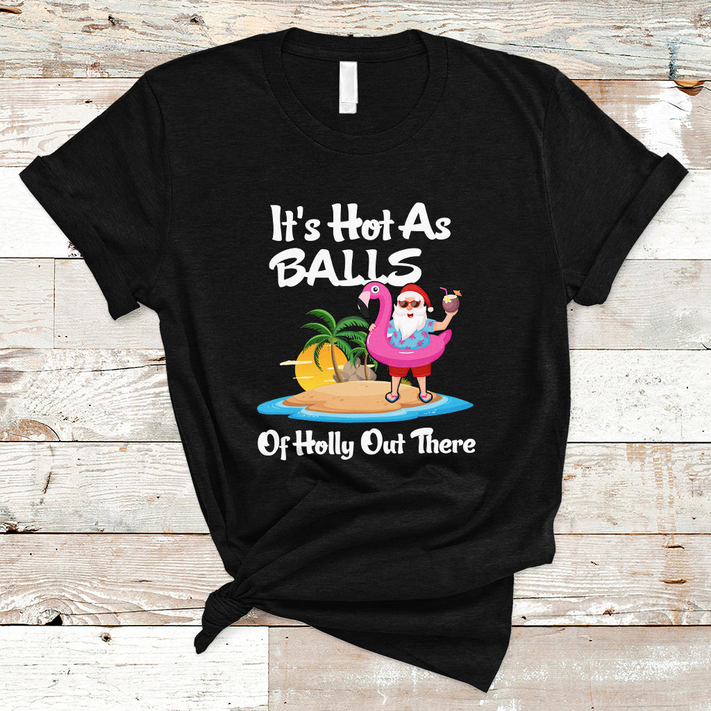 Christmas in July T Shirt Funny Christmas In July It's Hot As Balls Santa Summer Party - Wonder Print Shop